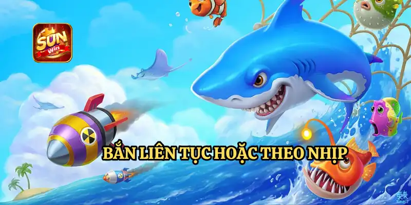 KỸ THUẬT BẮN CÁ