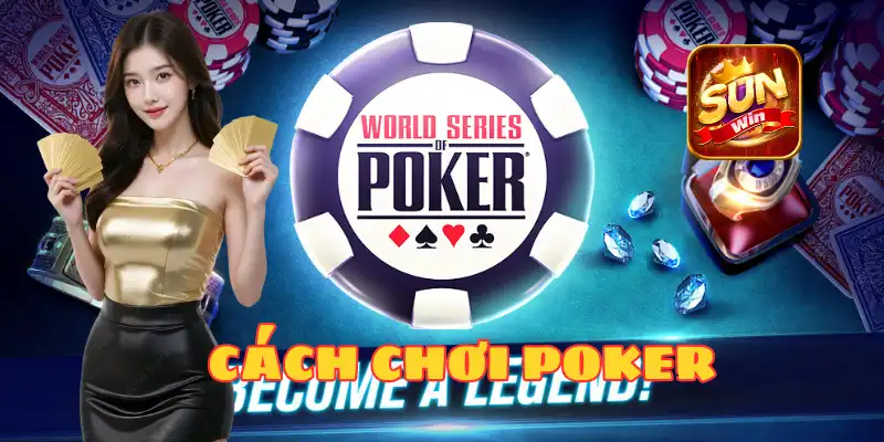CÁCH CHƠI POKER ONLINE